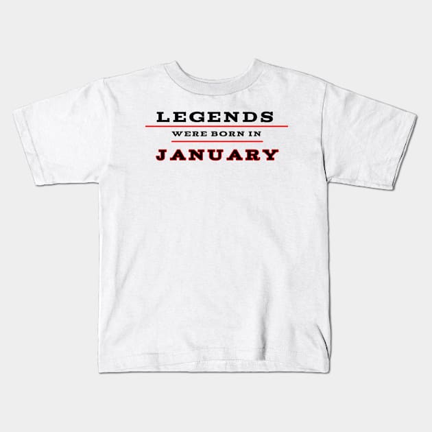 Legends were born in January Kids T-Shirt by Nicostore